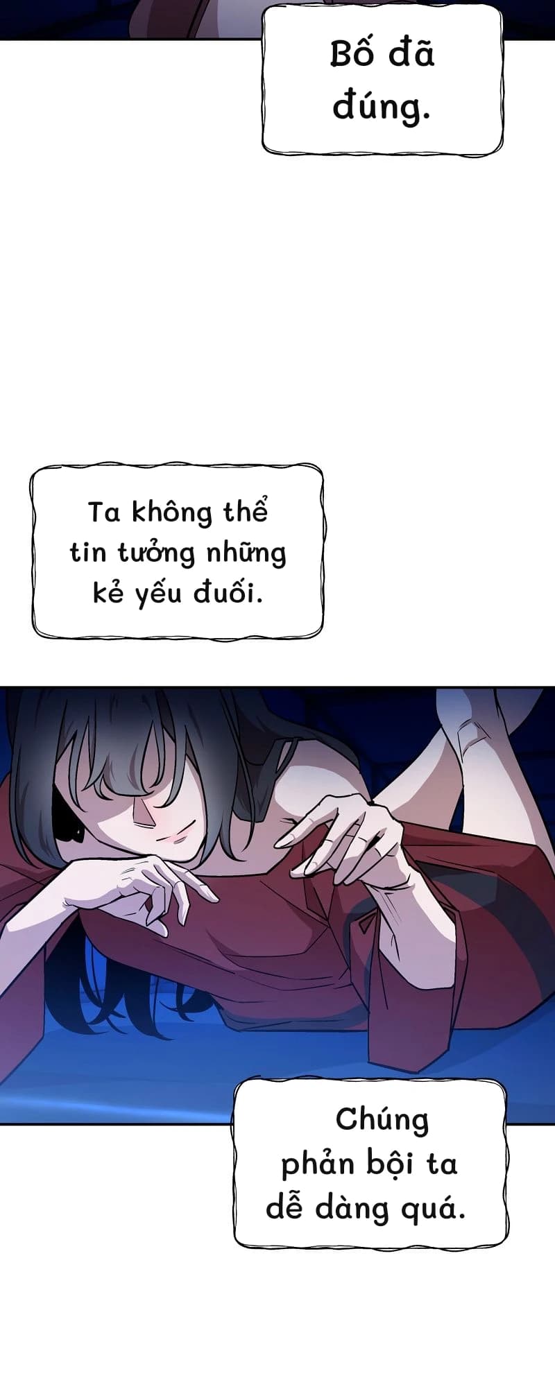 Bố đã đúng.
Ta không thể tin tưởng những kẻ yếu đuối.
Chúng phản bội ta dễ dàng quá.