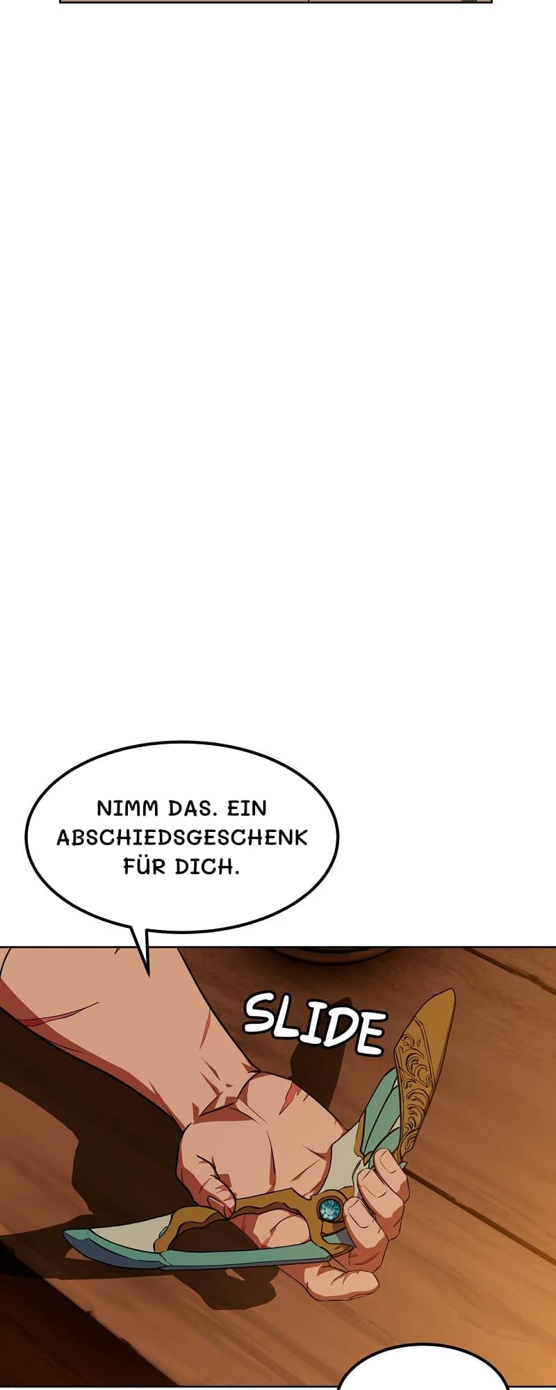 Nimm das. Ein Abschiedsgeschenk für dich.