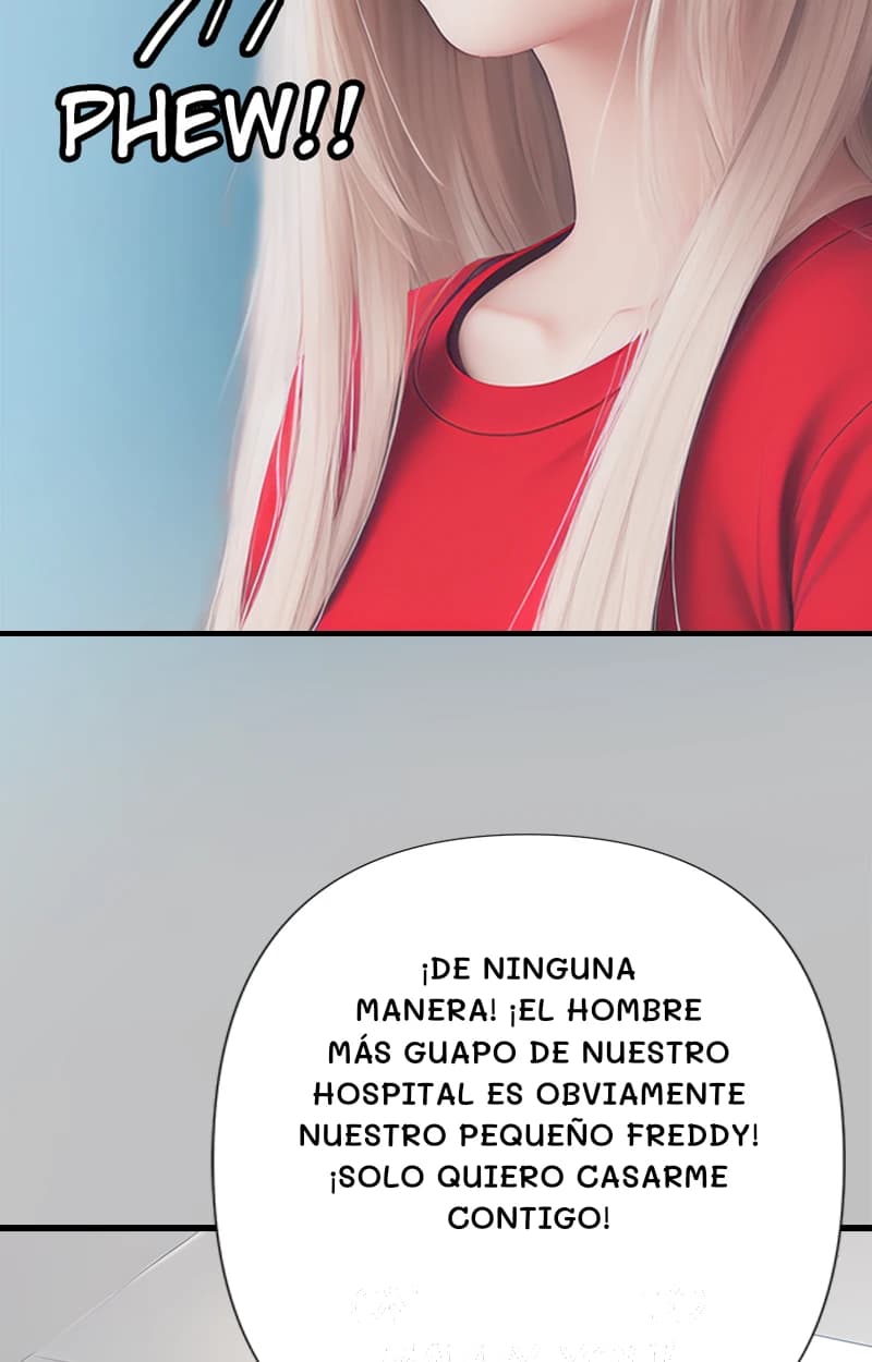 ¡De ninguna manera! ¡El hombre más guapo de nuestro hospital es obviamente nuestro pequeño Freddy! ¡Solo quiero casarme contigo!