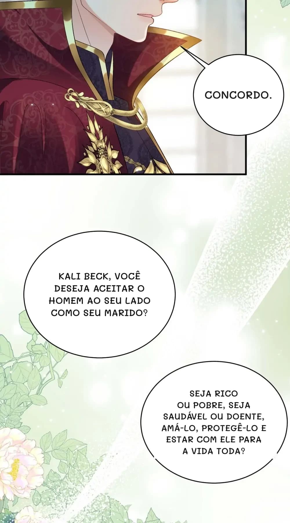 Concordo.
Kali Beck, você deseja aceitar o homem ao seu lado como seu marido?
Seja rico ou pobre, seja saudável ou doente, amá-lo, protegê-lo e estar com ele para a vida toda?