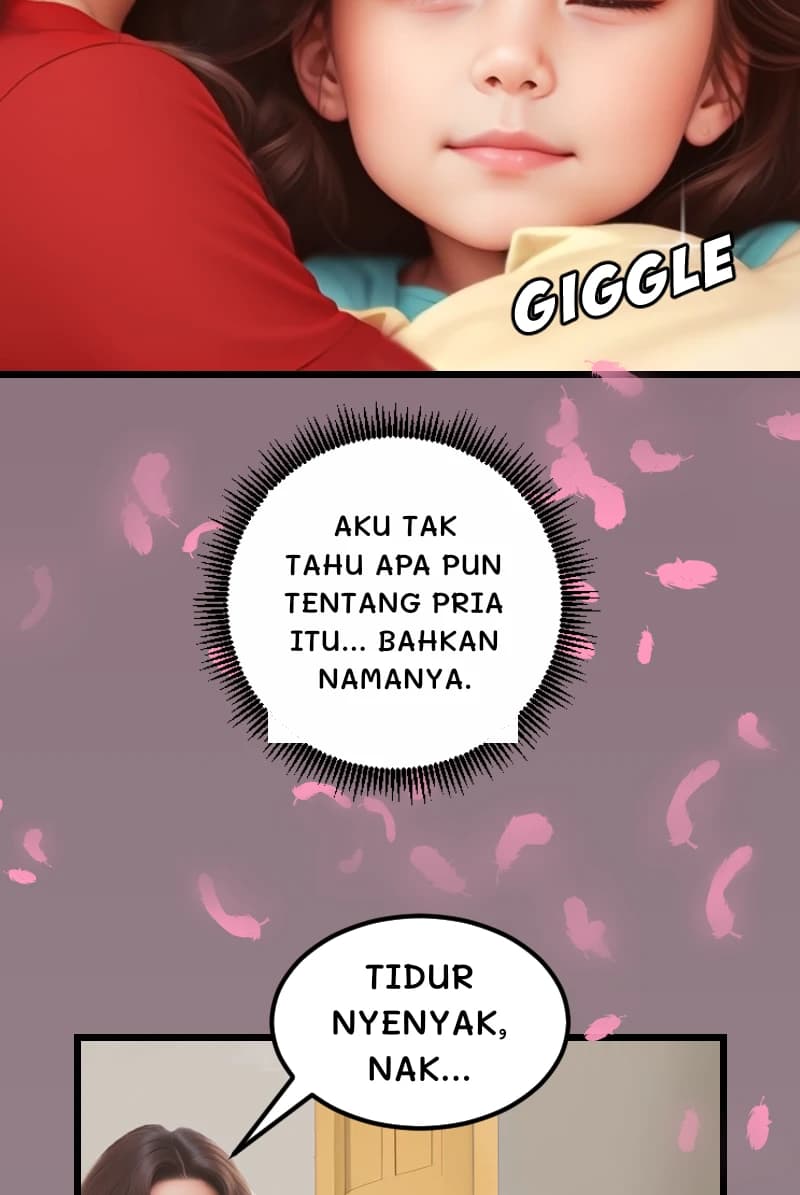 AKU TAK TAHU APA PUN TENTANG PRIA ITU... BAHKAN NAMANYA.
TIDUR NYENYAK, NAK...