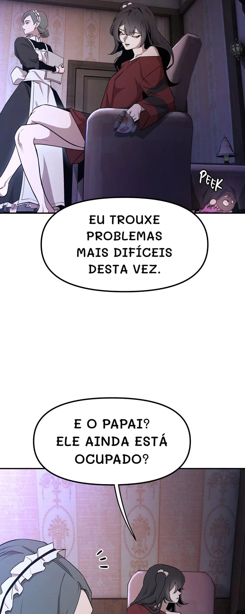Eu trouxe problemas mais difíceis desta vez.
E o papai? Ele ainda está ocupado?