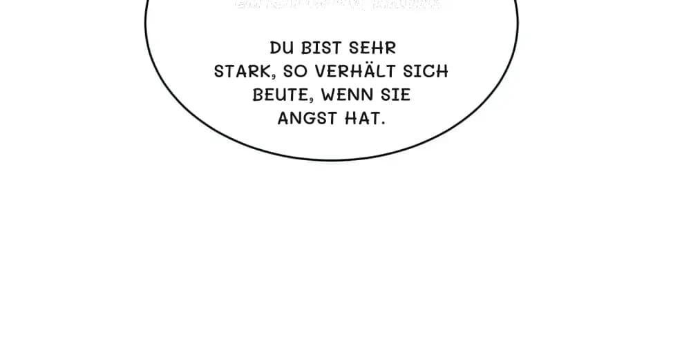 Du bist sehr stark, so verhält sich Beute, wenn sie Angst hat.