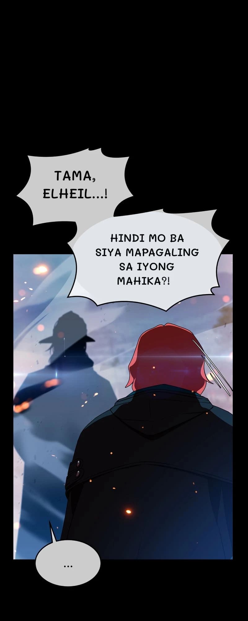 Tama, elheil...!
Hindi mo ba siya mapagaling sa iyong mahika?!
...