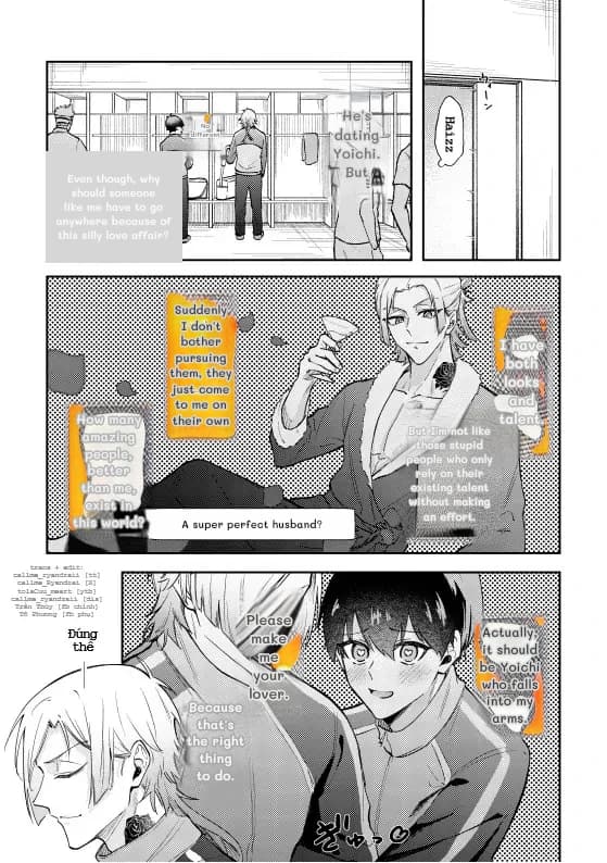 Even though, why should someone like me have to go anywhere because of this silly love affair?
No different
He's dating Yoichi. But
Suddenly I don't bother pursuing them, they just come to me on their own
How many amazing people, better than me, exist in this world?
A super perfect husband?
I have both looks and talent.
But I'm not like those stupid people who only rely on their existing talent without making an effort.
Please make me your lover.
Actually, it should be Yoichi who falls into my arms.
Because that's the right thing to do.