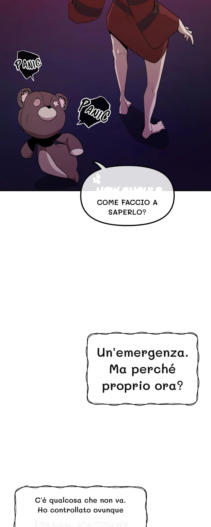 Come faccio a saperlo?
Un'emergenza. Ma perché proprio ora?
C'è qualcosa che non va. Ho controllato ovunque