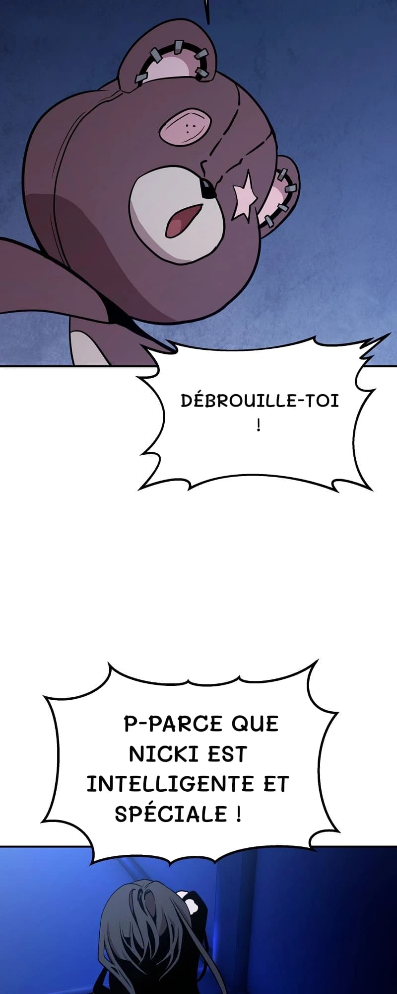 Débrouille-toi !
P-parce que Nicki est intelligente et spéciale !