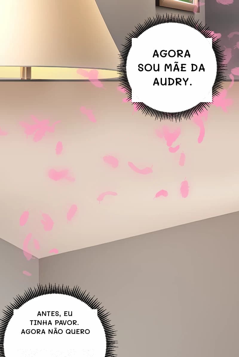 AGORA SOU MÃE DA AUDRY.
ANTES, EU TINHA PAVOR. AGORA NÃO QUERO