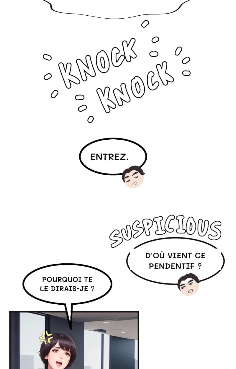 ENTREZ.
D'OÙ VIENT CE PENDENTIF ?
POURQUOI TE LE DIRais-JE ?