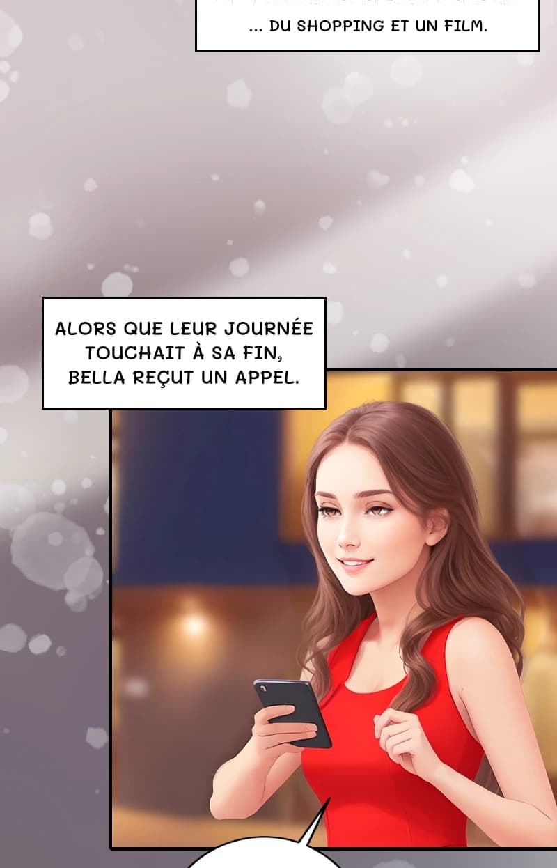 ... Du shopping et un film.
Alors que leur journée touchait à sa fin, Bella reçut un appel.