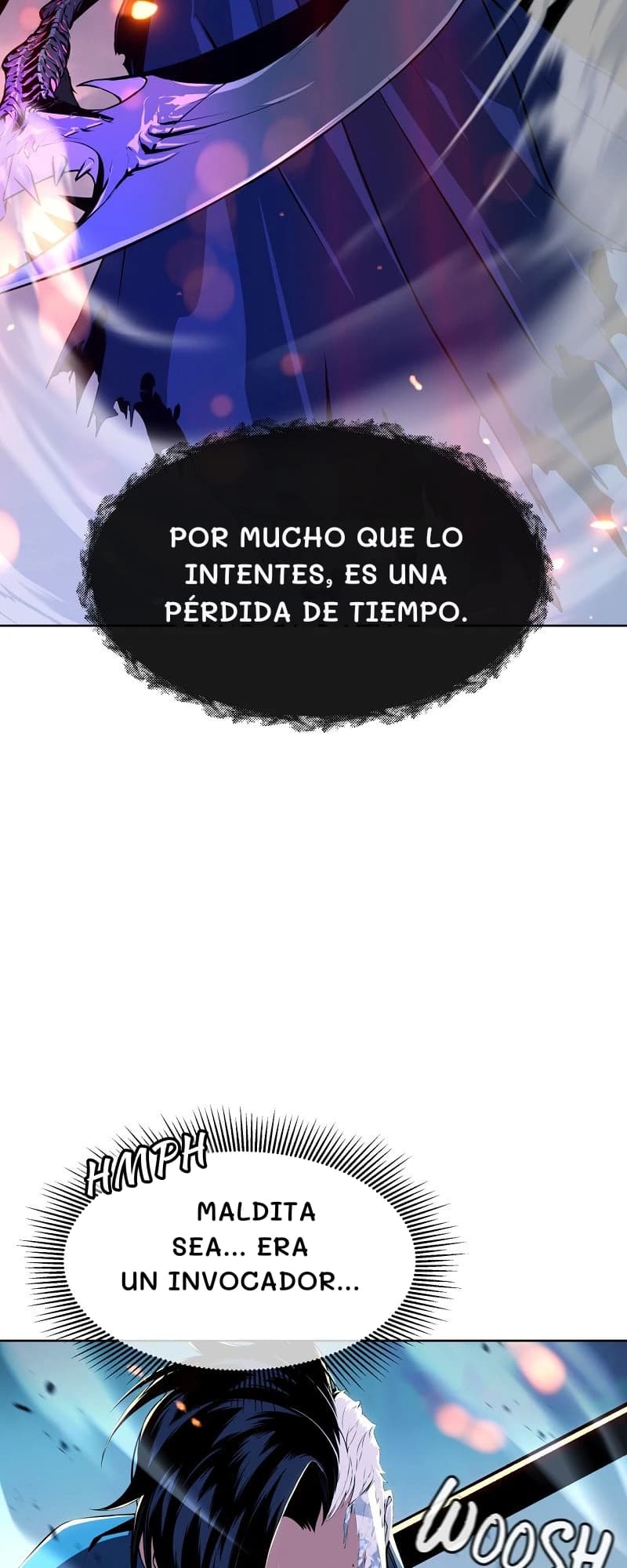Por mucho que lo intentes, es una pérdida de tiempo.
Maldita sea... Era un invocador...