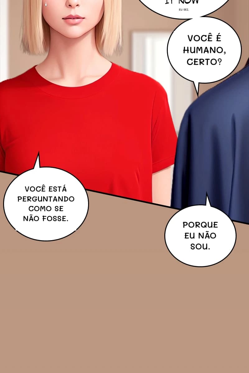 Eu sei.
Você é humano, certo?
Você está perguntando como se não fosse.
Porque eu não sou.