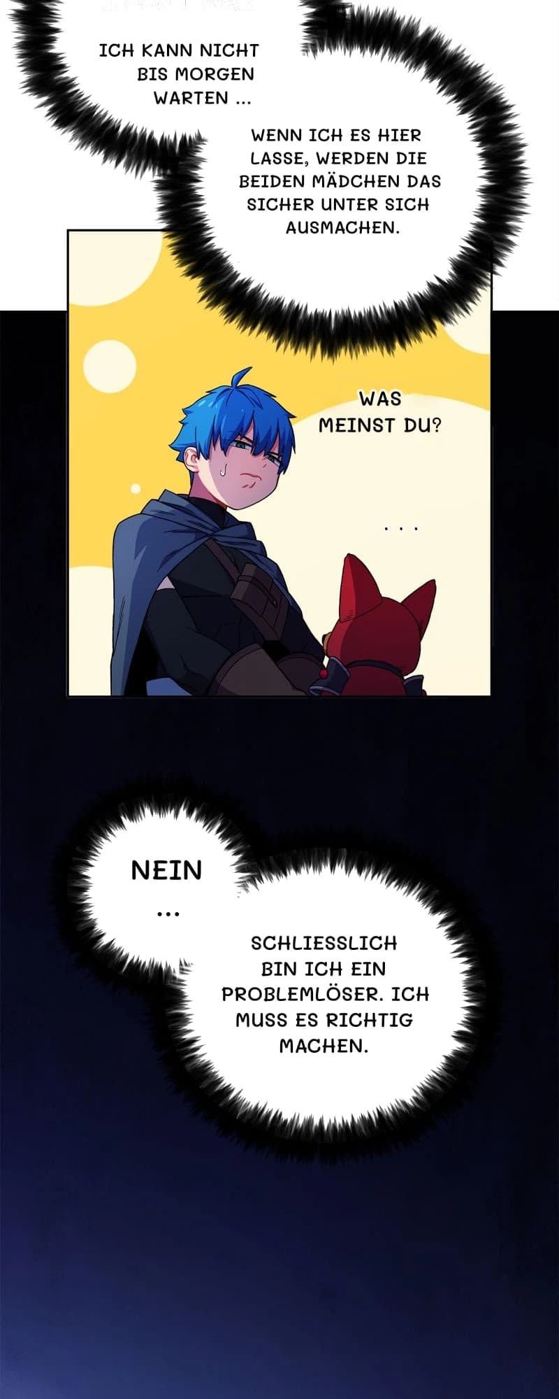 Ich kann nicht bis morgen warten …
Wenn ich es hier lasse, werden die beiden Mädchen das sicher unter sich ausmachen.
Was meinst du?
Nein …
Schließlich bin ich ein Problemlöser. Ich muss es richtig machen.
